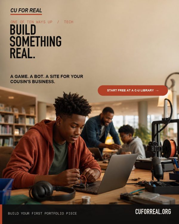Build something real. A game. A bot. A site for your cousin's business. Start free at a C-U library. A teen wiring a circuit board beside a 3D printer at the library.
